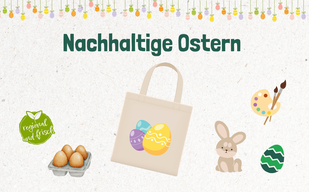 7 Tipps und Tricks für ein nachhaltigeres Osterfest