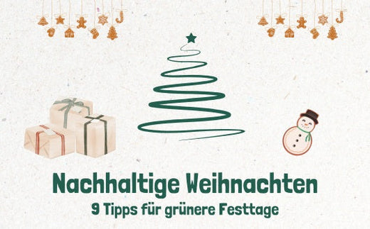 Nachhaltig Weihnachten feiern: 9 Tipps für bewusste und ressourcenschonende Feiertage